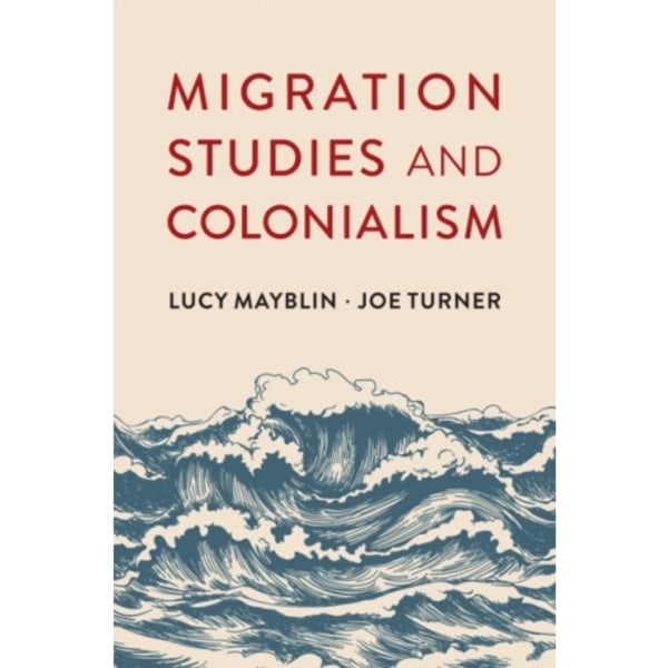 Migration Studies and Colonialism (häftad, eng)