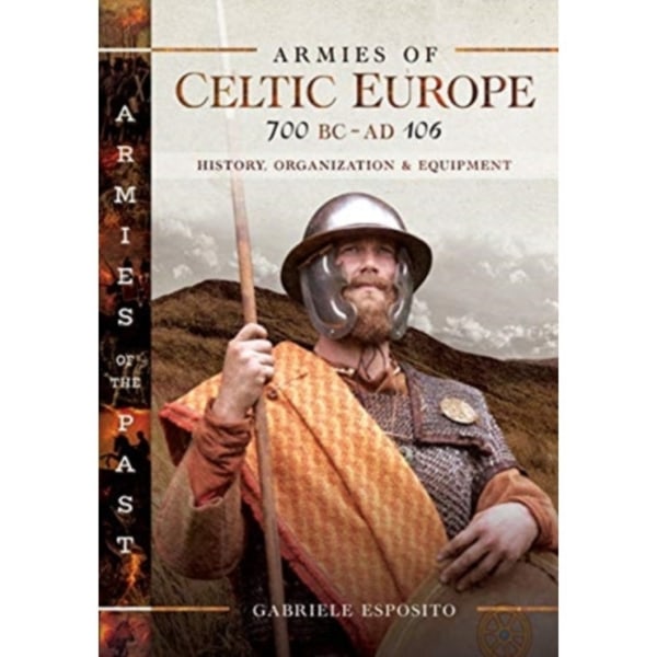 Armies of Celtic Europe 700 BC to AD 106 (inbunden, eng)