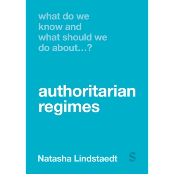 What Do We Know and What Should We Do About Authoritarian Regimes? (häftad, eng)