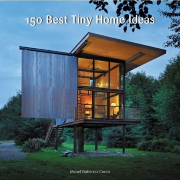 150 Best Tiny Home Ideas (inbunden, eng)
