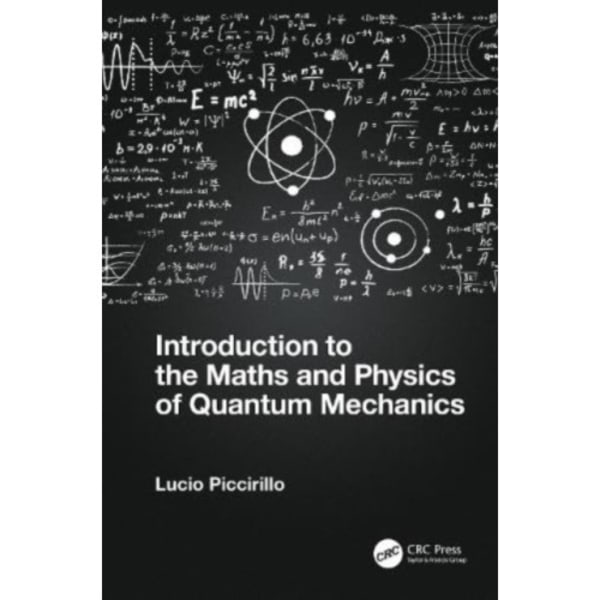 Introduction to the Maths and Physics of Quantum Mechanics (inbunden, eng)