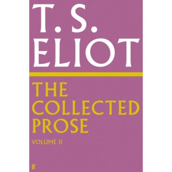 The Collected Prose of T.S. Eliot Volume 2 (inbunden, eng)