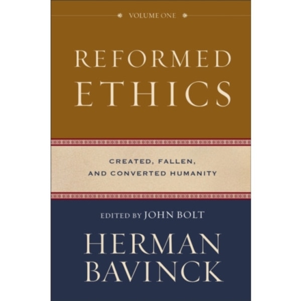 Reformed Ethics – Created, Fallen, and Converted Humanity (inbunden, eng)