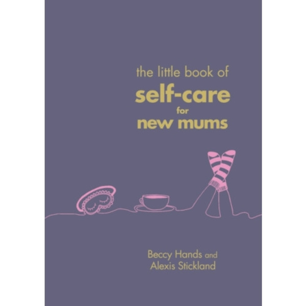 The Little Book of Self-Care for New Mums (inbunden, eng)