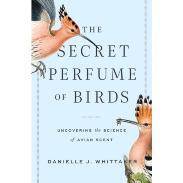 The Secret Perfume of Birds (inbunden, eng)