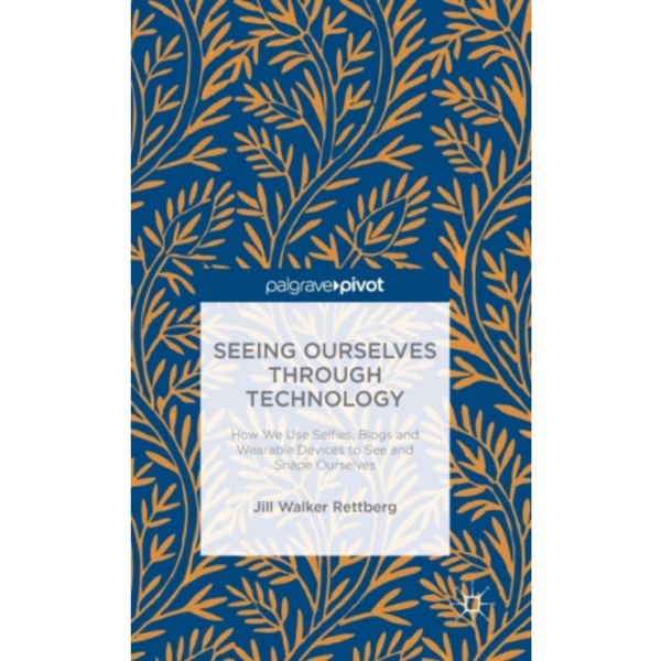 Seeing Ourselves Through Technology (inbunden, eng)
