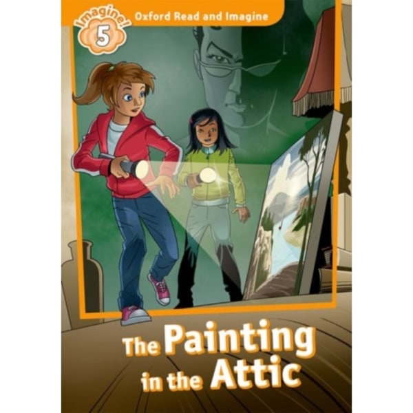 Oxford Read and Imagine: Level 5:: The Painting in the Attic (häftad, eng)