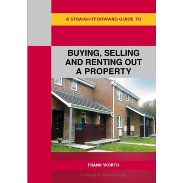 A Straightforward Guide to Buying, Selling and Renting out a P roperty (häftad, eng)