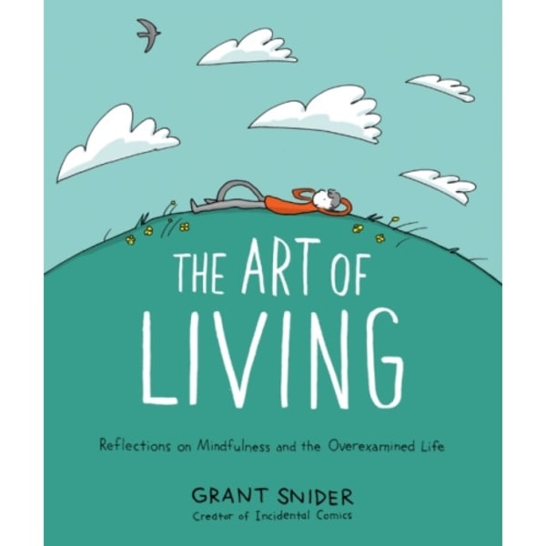 The Art of Living: Reflections on Mindfulness and the Overexamined Life (inbunden, eng)