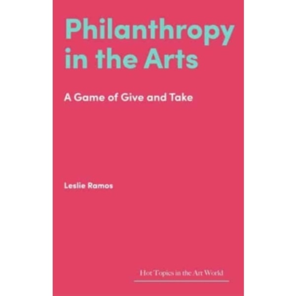 Philanthropy in the Arts (inbunden, eng)