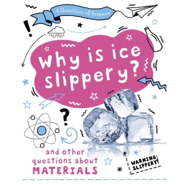 A Question of Science: Why is ice slippery? And other questions about materials (häftad, eng)