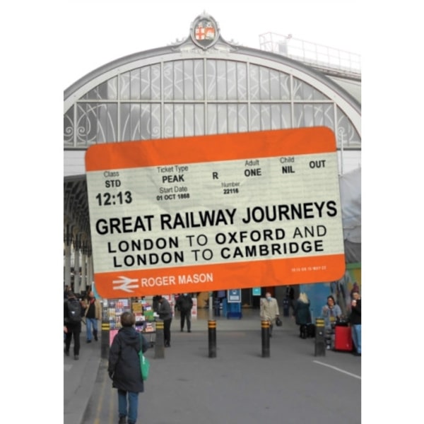 Great Railway Journeys: London to Oxford and London to Cambridge (häftad, eng)
