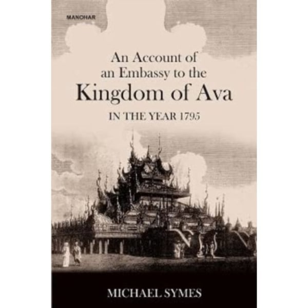 An Account of an Embassy to the Kingdom of Ava in the Year 1795 (inbunden, eng)