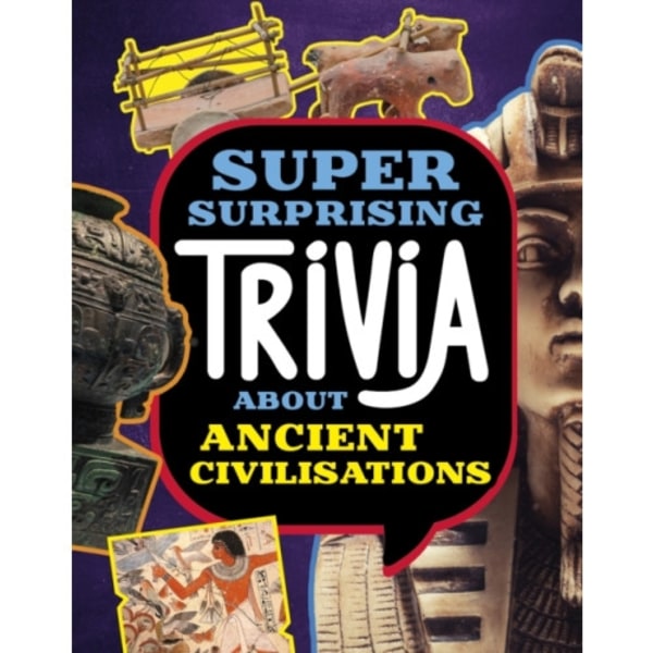 Super Surprising Trivia About Ancient Civilizations (inbunden, eng)