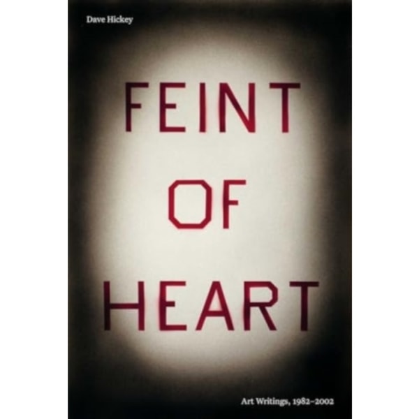 Feint of Heart: Art Writings, 1982-2002 (häftad, eng)