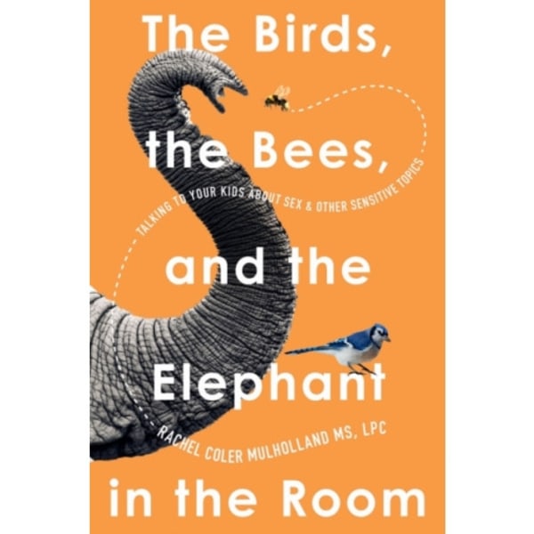 The Birds, the Bees, and the Elephant in the Room (häftad, eng)