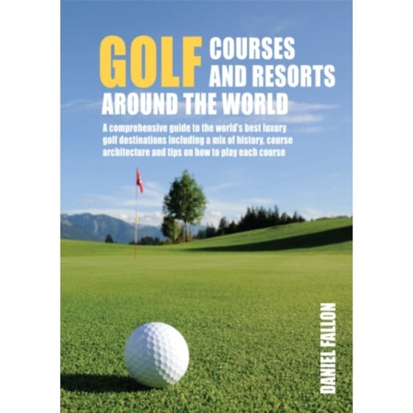 Golf Courses and Resorts around the World (inbunden, eng)