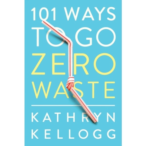 101 Ways to Go Zero Waste (häftad, eng)