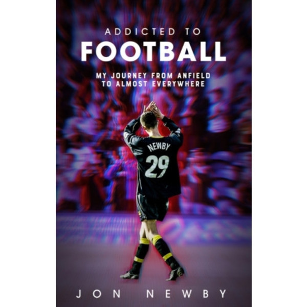 Addicted to Football (inbunden, eng)