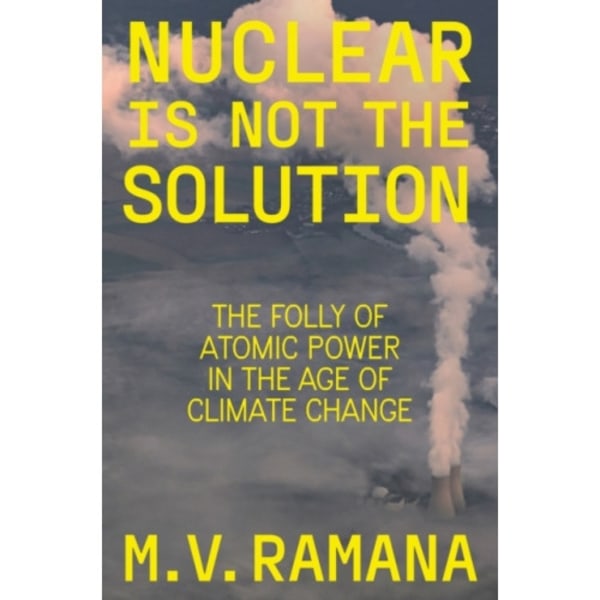 Nuclear is Not the Solution (inbunden, eng)