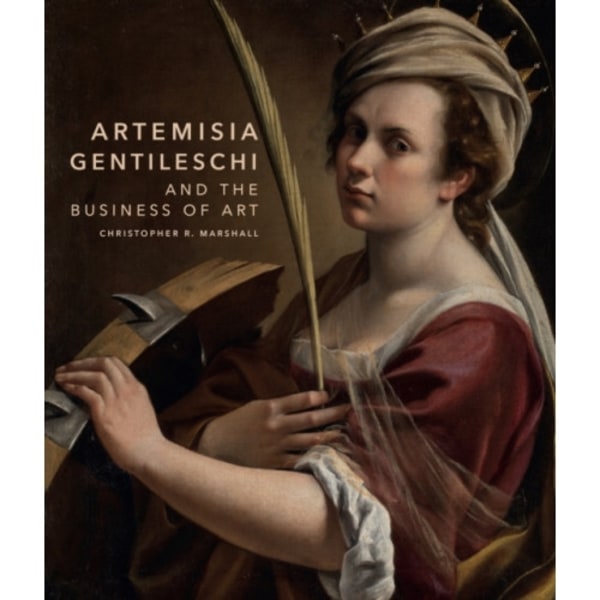 Artemisia Gentileschi and the Business of Art (inbunden, eng)