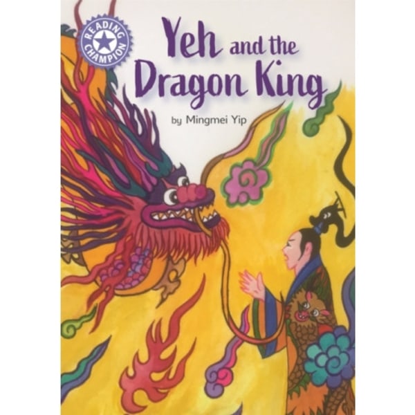 Reading Champion: Yeh and the Dragon King (inbunden, eng)