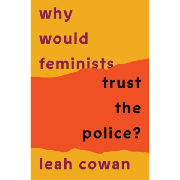 Why Would Feminists Trust the Police? (häftad, eng)