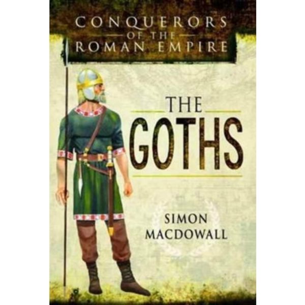 Conquerors of the Roman Empire: The Goths (inbunden, eng)