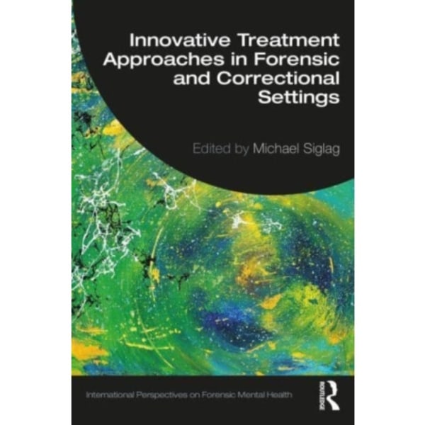 Innovative Treatment Approaches in Forensic and Correctional Settings (häftad, eng)