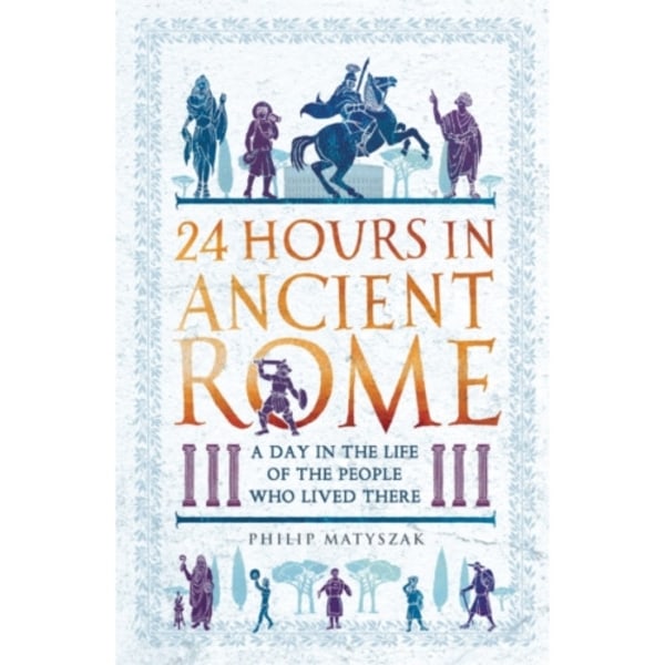 24 Hours in Ancient Rome (häftad, eng)