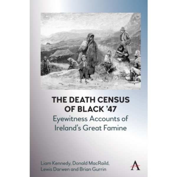 The Death Census of Black ’47: Eyewitness Accounts of Ireland’s Great Famine (inbunden, eng)