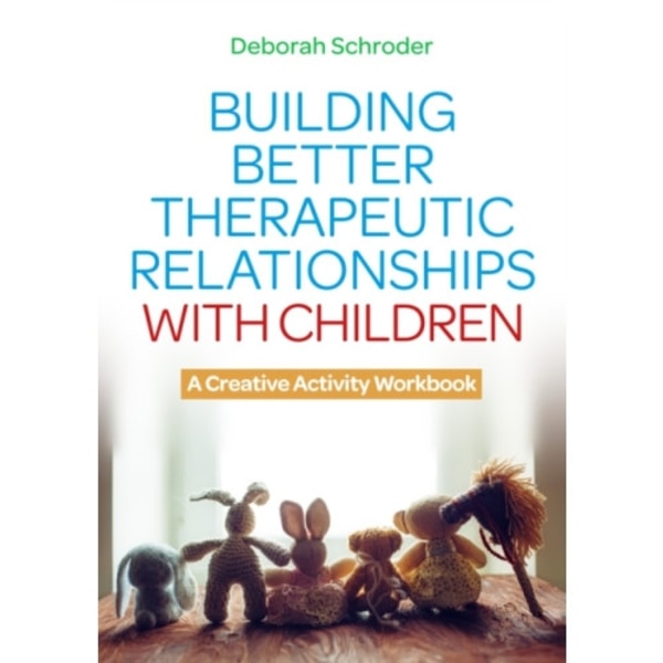 Building Better Therapeutic Relationships with Children (häftad, eng)