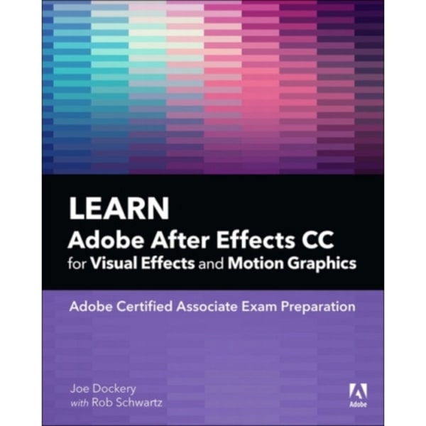 Learn Adobe After Effects CC for Visual Effects and Motion Graphics (häftad, eng)