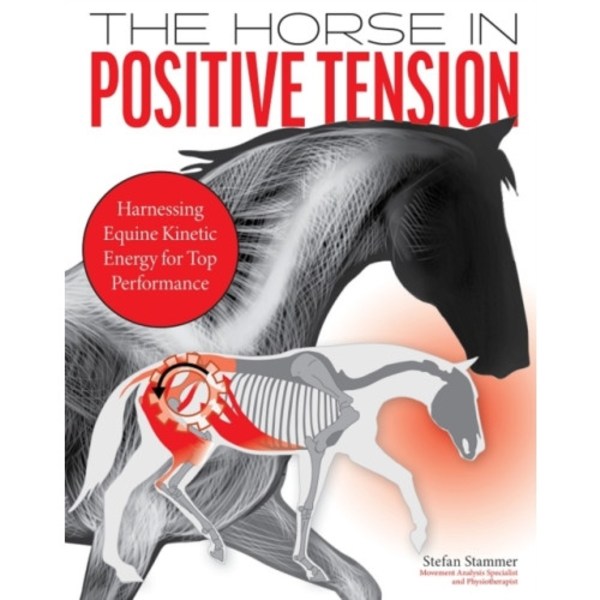 The Horse in Positive Tension (inbunden, eng)