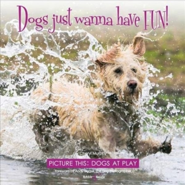 Dogs Just Wanna Have Fun! (inbunden, eng)