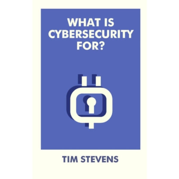 What Is Cybersecurity For? (häftad, eng)