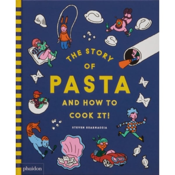The Story of Pasta and How to Cook It! (inbunden, eng)