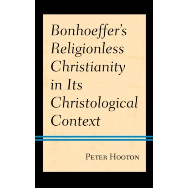 Bonhoeffer’s Religionless Christianity in Its Christological Context (häftad, eng)