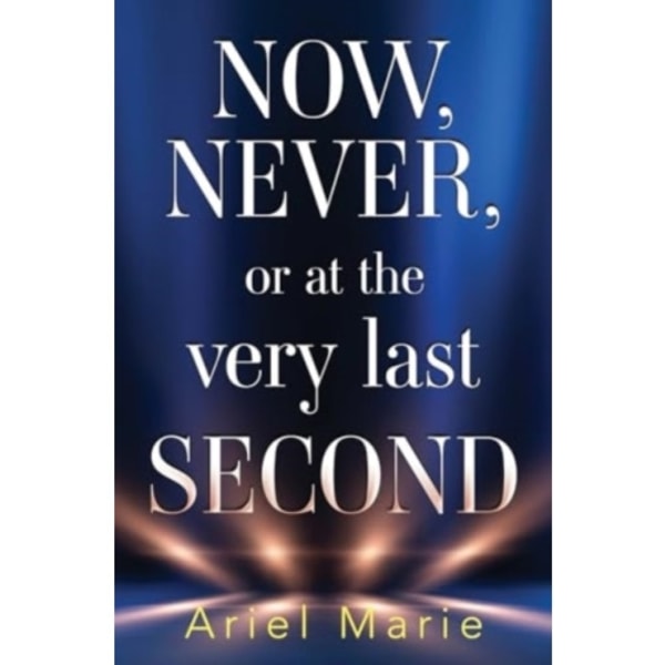 Now, Never, or at the very last second (häftad, eng)