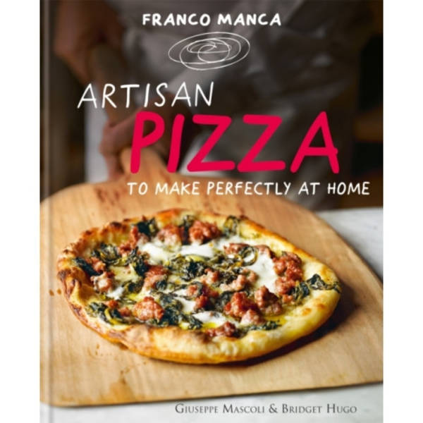 Franco Manca, Artisan Pizza to Make Perfectly at Home (inbunden, eng)