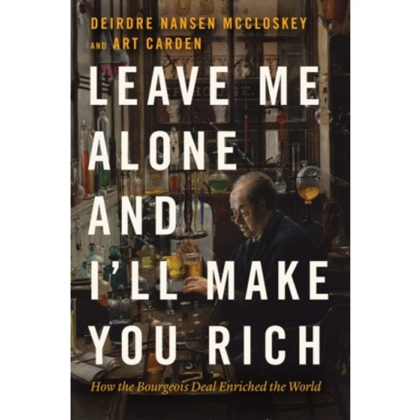 Leave Me Alone and I'll Make You Rich (inbunden, eng)