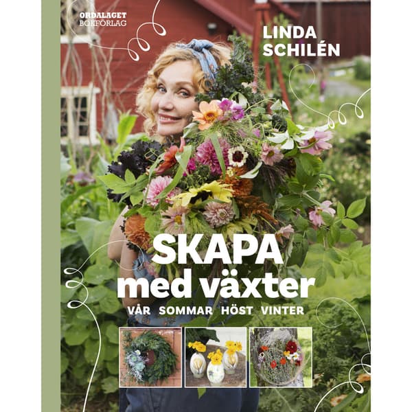 Skapa med växter : vår, sommar, höst, vinter (inbunden)