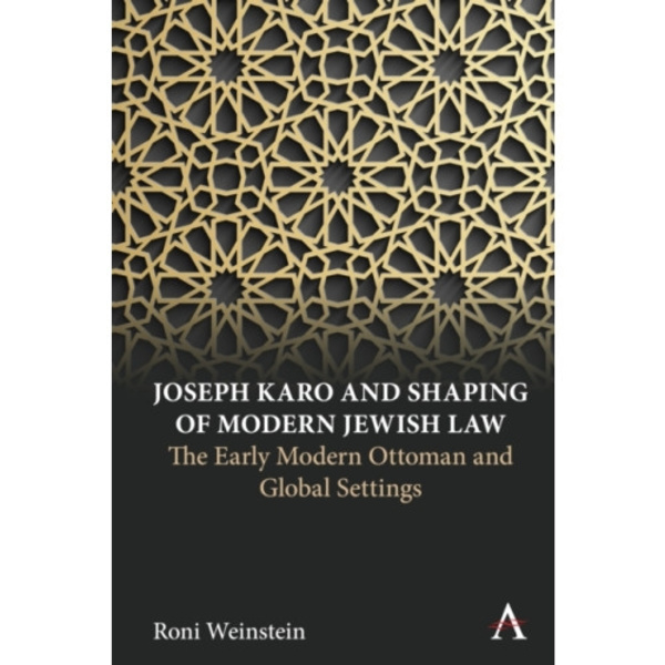 Joseph Karo and Shaping of Modern Jewish Law (inbunden, eng)