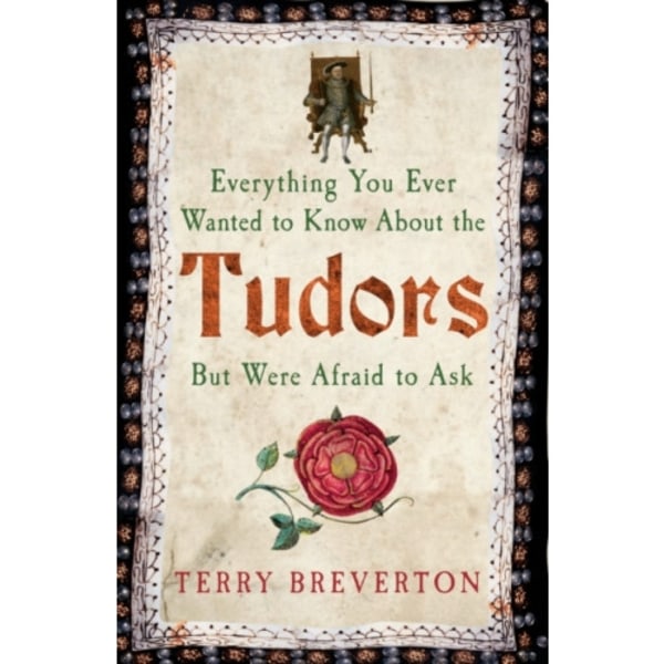 Everything You Ever Wanted to Know About the Tudors But Were Afraid to Ask (häftad, eng)