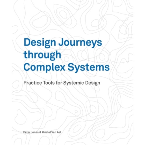 Design Journeys through Complex Systems (häftad, eng)