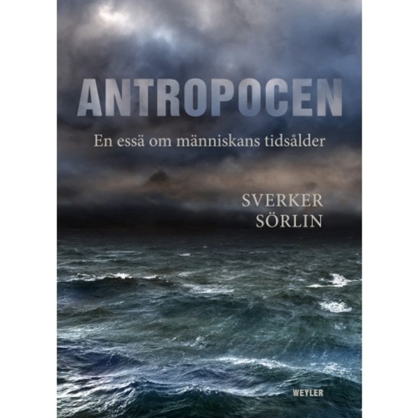 Antropocen : en essä om människans tidsålder (bok, danskt band)