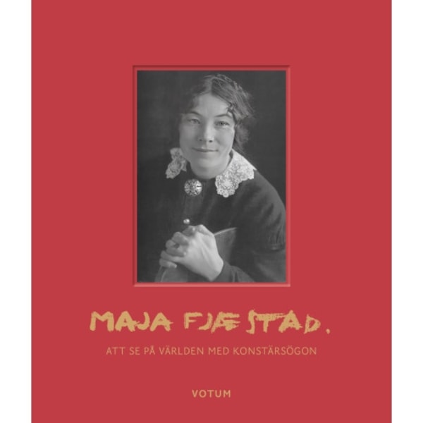 Maja Fjæstad : att se på världen med konstnärsögon (inbunden)