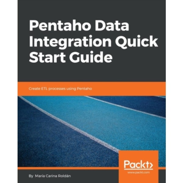 Pentaho Data Integration Quick Start Guide (häftad, eng)
