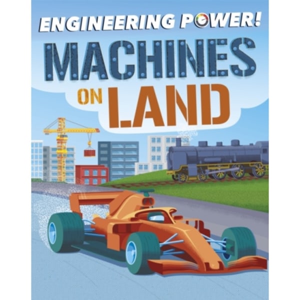 Engineering Power!: Machines on Land (inbunden, eng)