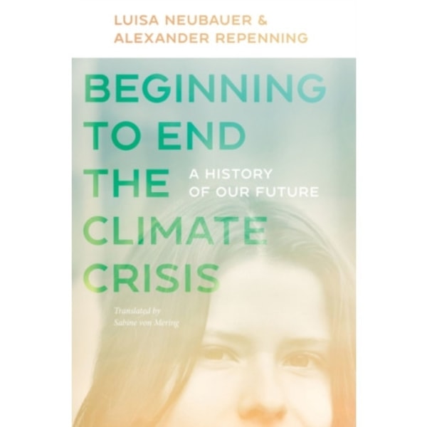 Beginning to End the Climate Crisis – A History of Our Future (häftad, eng)